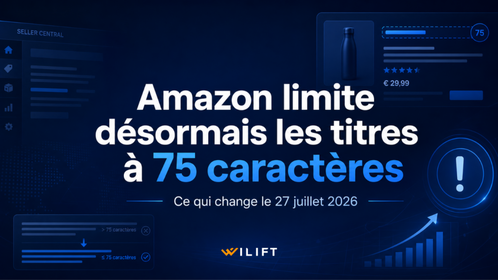 Titre produit Amazon 75 caractères : visuel principal d’article sur la nouvelle limite obligatoire des titres Amazon à partir du 27 juillet 2026